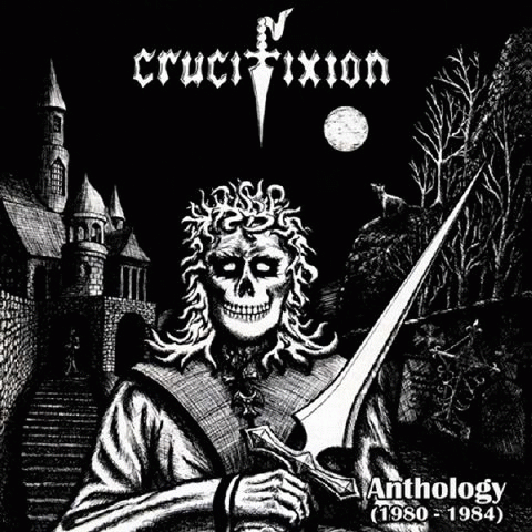 Crucifixion (UK) : Anthology (1980-1984)